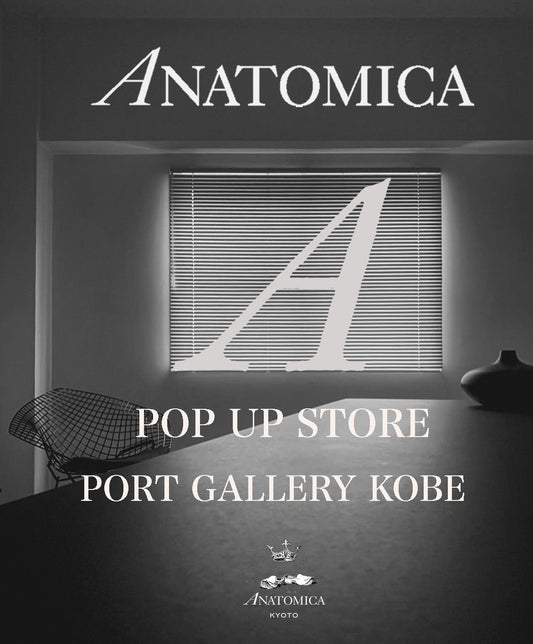 ANATOMICA KYOTO  POP UP STORE IN KOBE